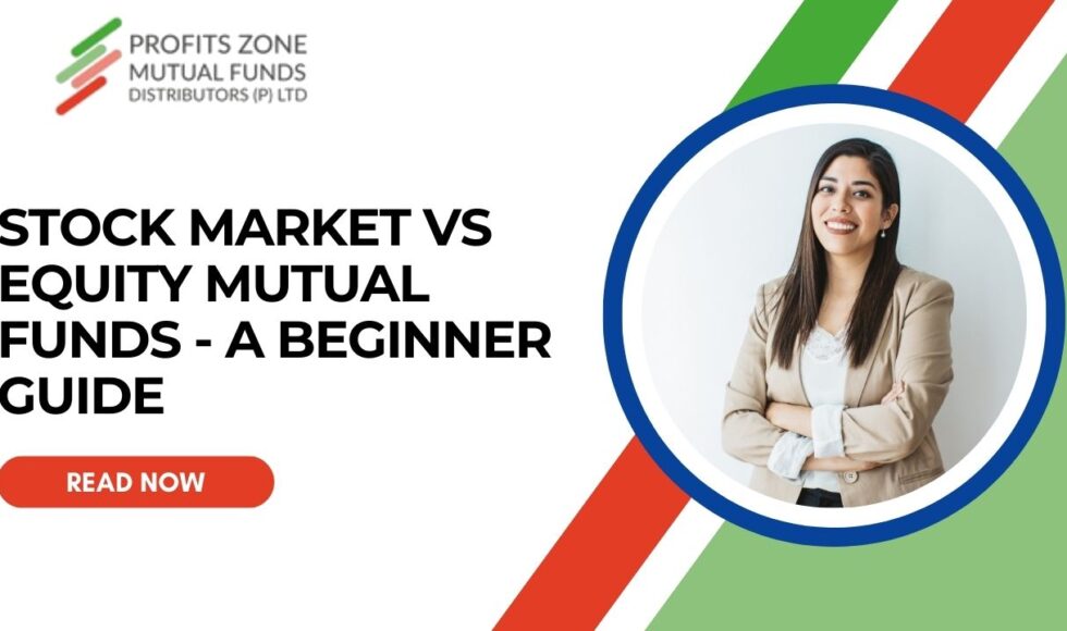 Stock Market Vs Equity Mutual Funds - A Beginner Guide